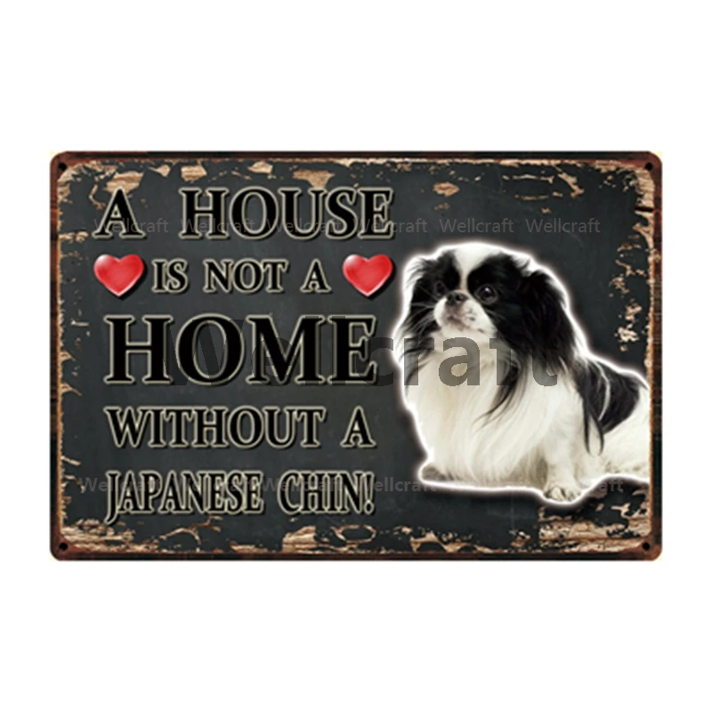 

[ WellCraft ] Dog A Home Without A Japanese Chin Metal Sign Tin Poster Home Decor Bar Wall Art Painting 20*30 CM Sizer y-3780