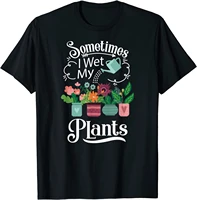 sometimes i wet my plants design funny gardening gift mens t shirt