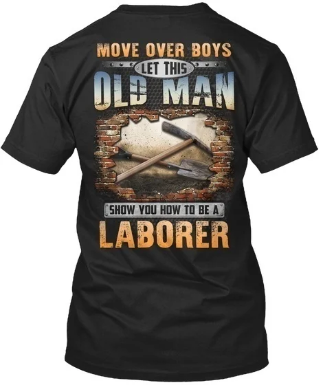 

Awesome Laborer - Move Over Boys Let This Old Man Show Standard Unisex T-shirt