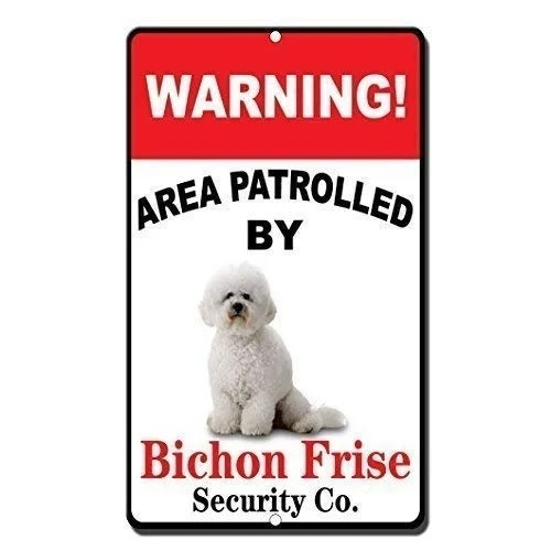 

Warning Area Patrolled by Bichon Frise Novelty Metal Sign for Home Decor Tin Sign for Man Women Cave