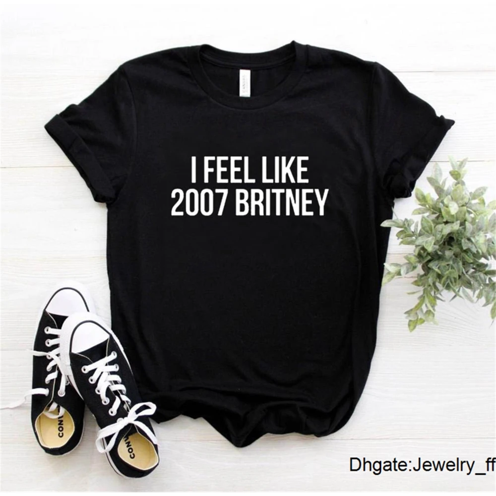 Женская футболка с надписью I Feel Like Britney Повседневная забавная женская Топ цвета