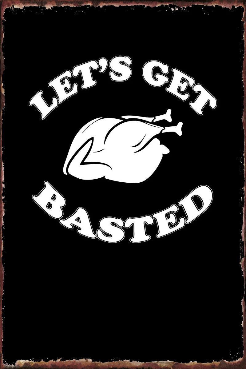 

Оловянная винтажная металлическая вывеска Let get basted, Жестяная Табличка, Настенный декор, украшение для комнаты в стиле ретро для художествен...