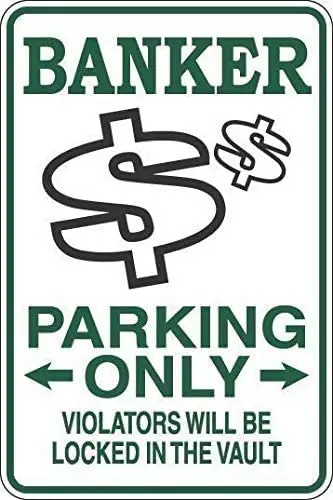 

Metal Sign Banker Parking Only Metal Sign Retro Home Cafe Bar Pub Wall Decoration Man Cave 12X16 inch