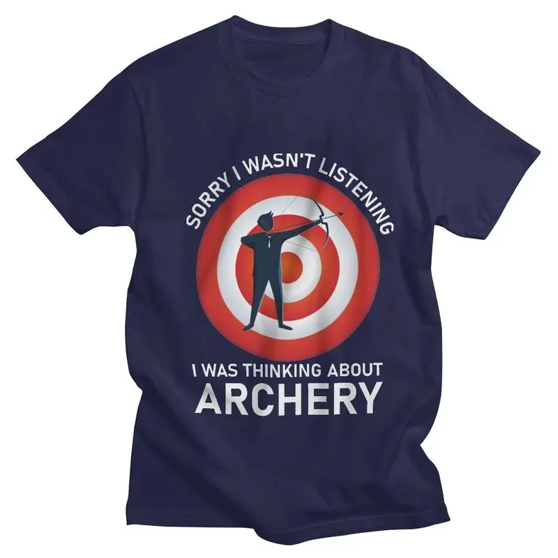 

Sorry I Wasn't Listening I Was Thinking About Archery T Shirt Cotton Tshirt Unique Tees Short Sleeve Archer Lover T-shirts