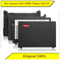 for lenovo 110 14isk tianyi 310 14 a shell b shell c shell d shell bottom shell shell new original for lenovo notebook