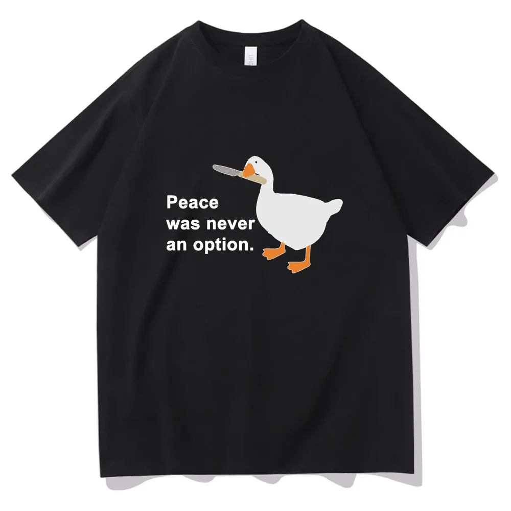 

Goose Peace Was Never An Option Tshirt Unisex Shrink-proof Cotton Tee Fashion Leisure Cool Men T-shirts Summer Women T Shirt