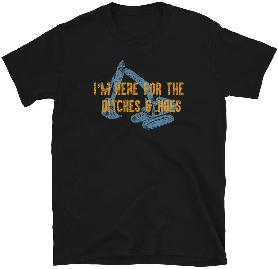 

Here for Ditches and Hoes Funny T-shirt