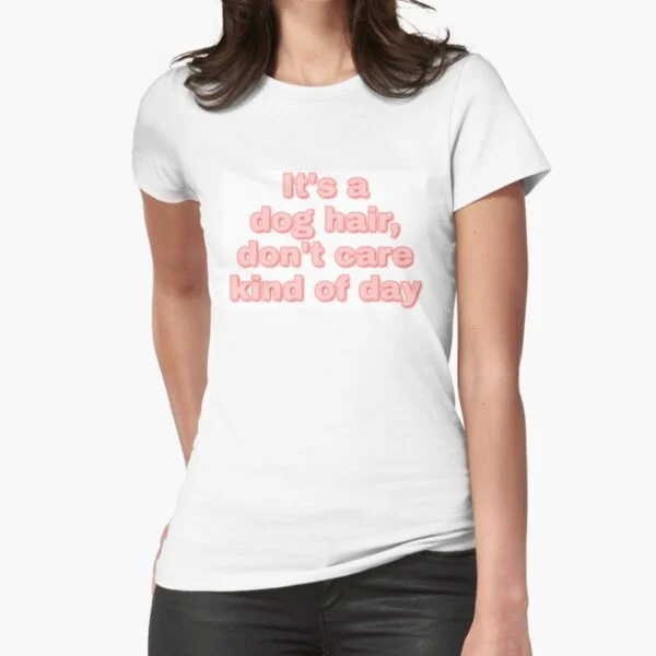 

Dog Hair Don T T-Shirt Print Top