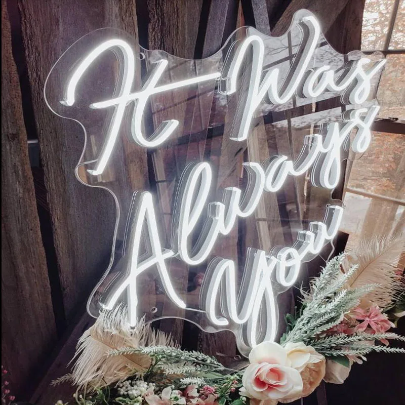 

Led It Was Always You Neon Light Welcome Wedding Party Decoration Sign Bedroom Home Wall Decor Flexible Custom Cool Illuminated