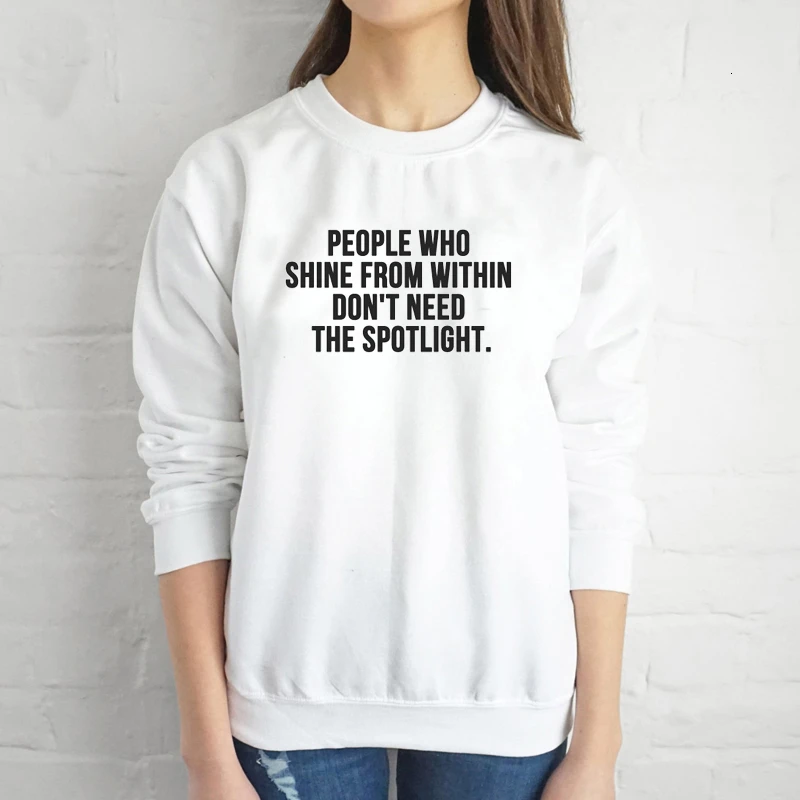 

People who shine within don't need the spotlight sweatshirts women fashion pure cotton Christian religion young style tops K657