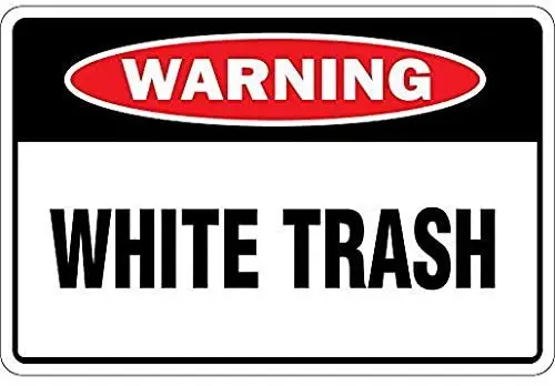 

Metal Signs for Outdoors White Trash OSHA Metal Sign 8 X 12 Inch