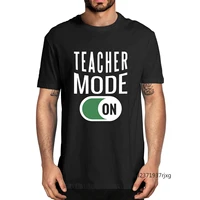 unisex teacher mode on funny summer mens t shirt men casual streetwear soft gift short sleeve tee best seller