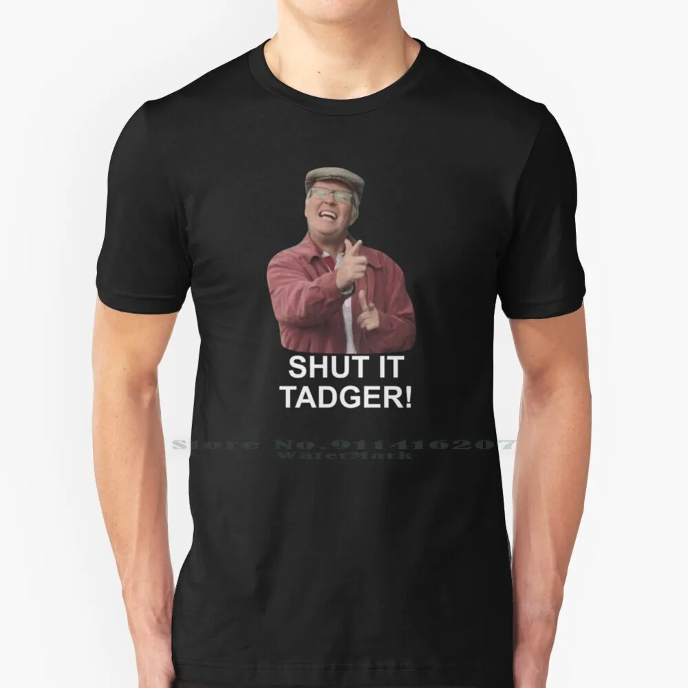 

Shut It Tadger T Shirt 100% Pure Cotton Shut It Tadger Stillgame Still Game Winston