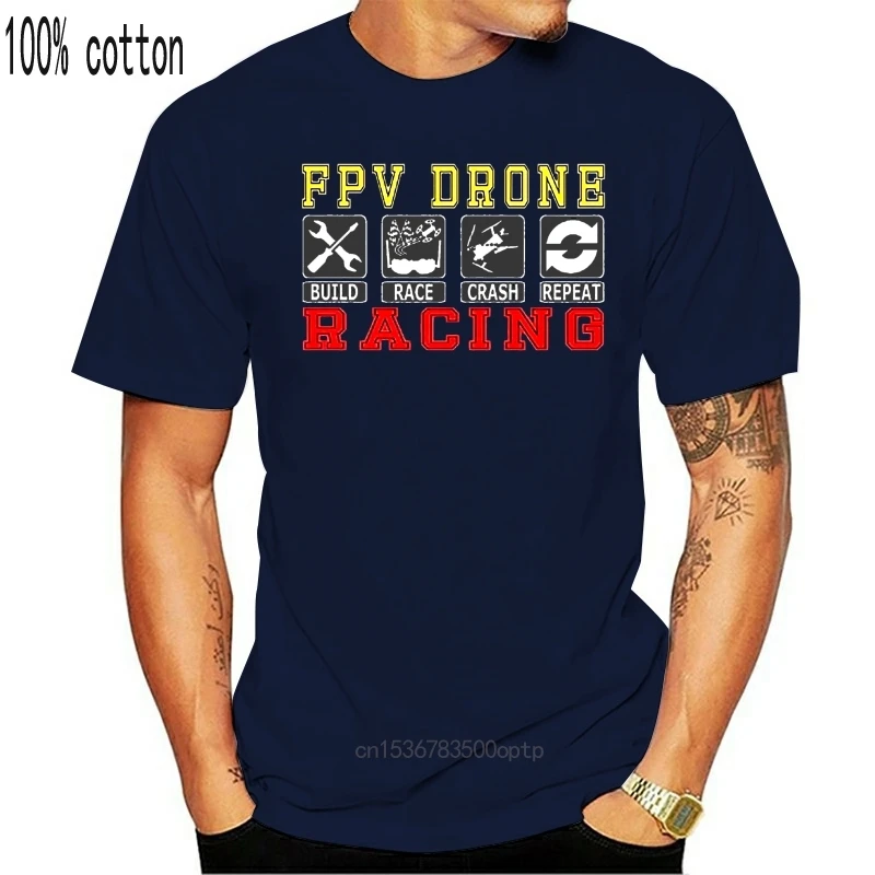 

2020 New Mens T Shirts Build Race Crash Repeat Quad Copter Drone Racings Fpv T Shirt 100% Cotton Brand New T Shirts