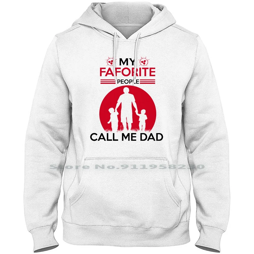 

My Favorite People Call Me Dad Hoodie Sweater Illustration Favorite Popular People Father Trend Favor Papa Call Dad Day End