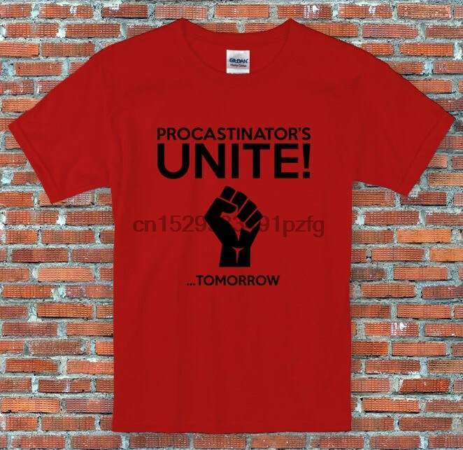 Прокрастинаторы объединяются! .. Tomorrow Смешные слоган рубашка S до 2XL |