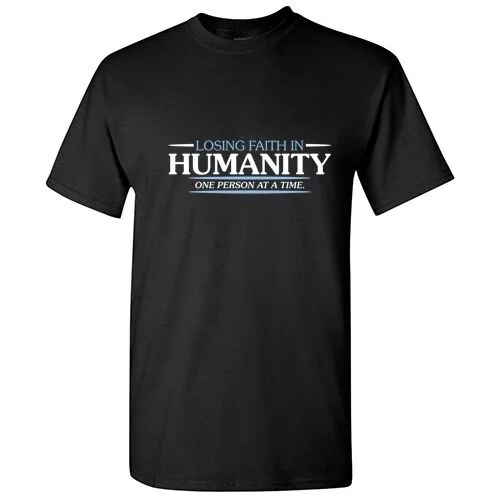 

Faith In Humanity Sarcastic Adult Cool Graphic Gift Idea Humor Funny T-Shirt