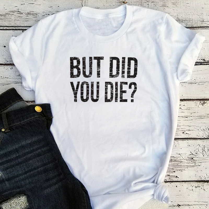 

But Did You Die Shirt Gift for Her 2021 Funny Workout Tshirt Tired Mom Graphic Tee Cute Mom Gift Gothic Fashion Letter