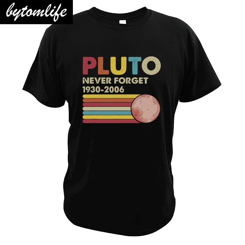 

Pluto-Never-Forget T Shirt Vintage Funny Astrological Lover Gift Digital Print Dwarf Planet High Quality Summer Space T-Shirt