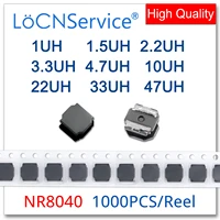 locnservice 1000pcs nr8040 1uh 1 5uh 2 2uh 3 3uh 4 7uh 10uh 22uh 33uh 47uh 8 08 04 2 smd power inductors high quality