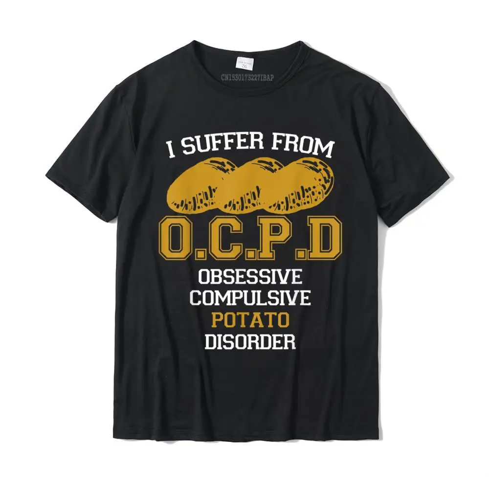 

I Suffer Obsessive Compulsive Potato Disorder Funny T-Shirt Kawaii Top T-Shirts Wholesale Cotton Men Tops Shirt Normal