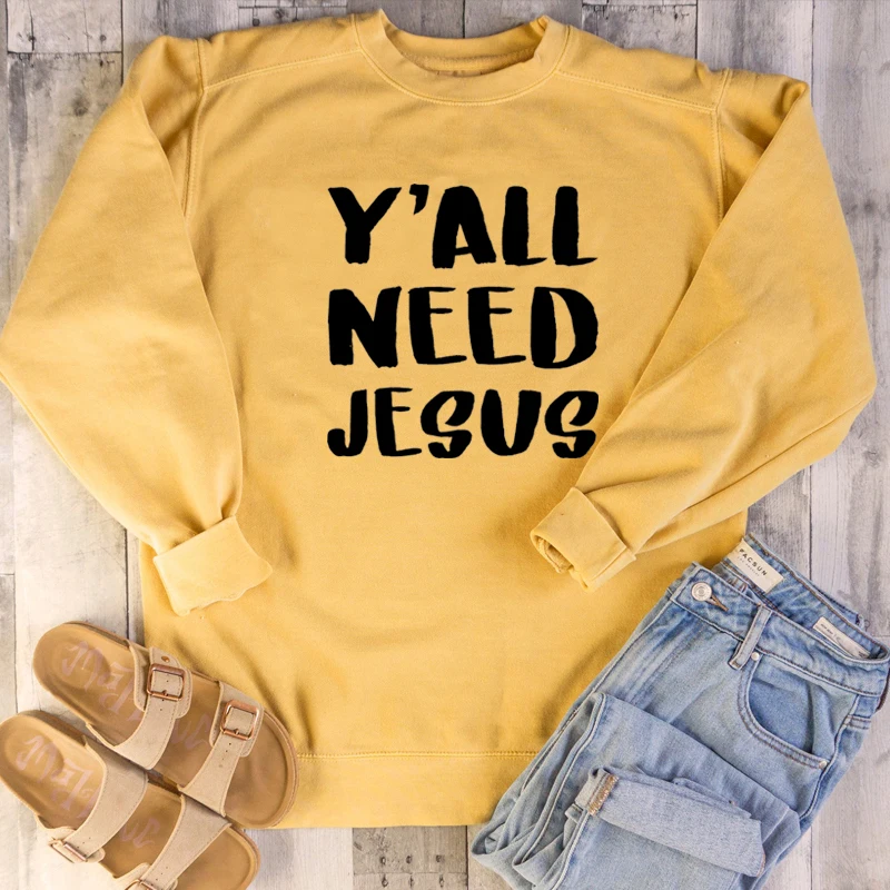 

Y'all Need Jesus Christian Sweatshirt Bible baptism church funny slogan religion pure cotton pullovers faith tops drop shipping