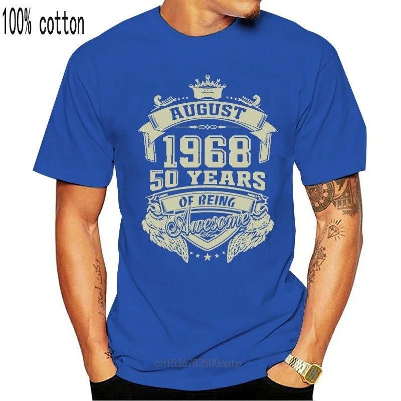 

New Streetwear T Shirt Men Born In August 1968 50 Years Of Being Awesome Short Sleeve Unique Tee Shirt Cotton O Neck