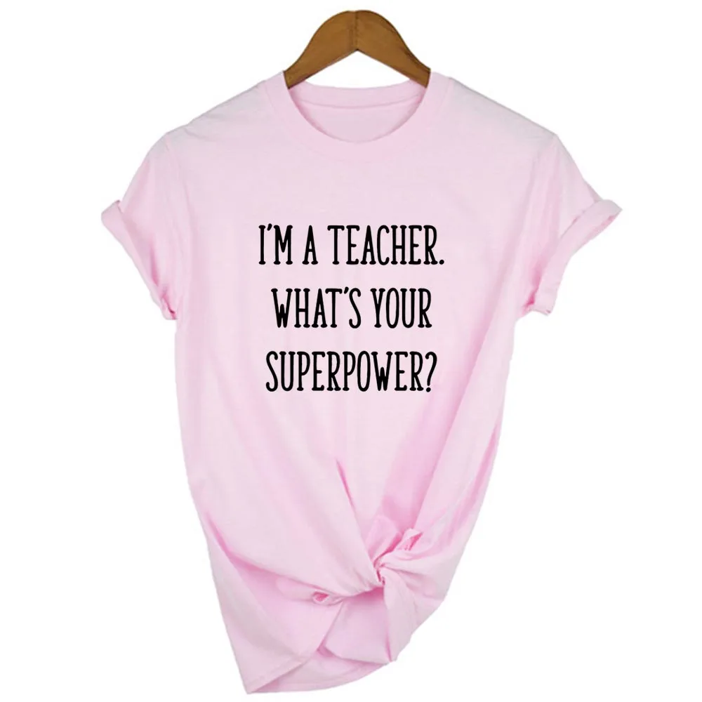 I'M TEACHER WHAT'S YOUR SUPERPOWER/забавная женская футболка с надписью Повседневная белая