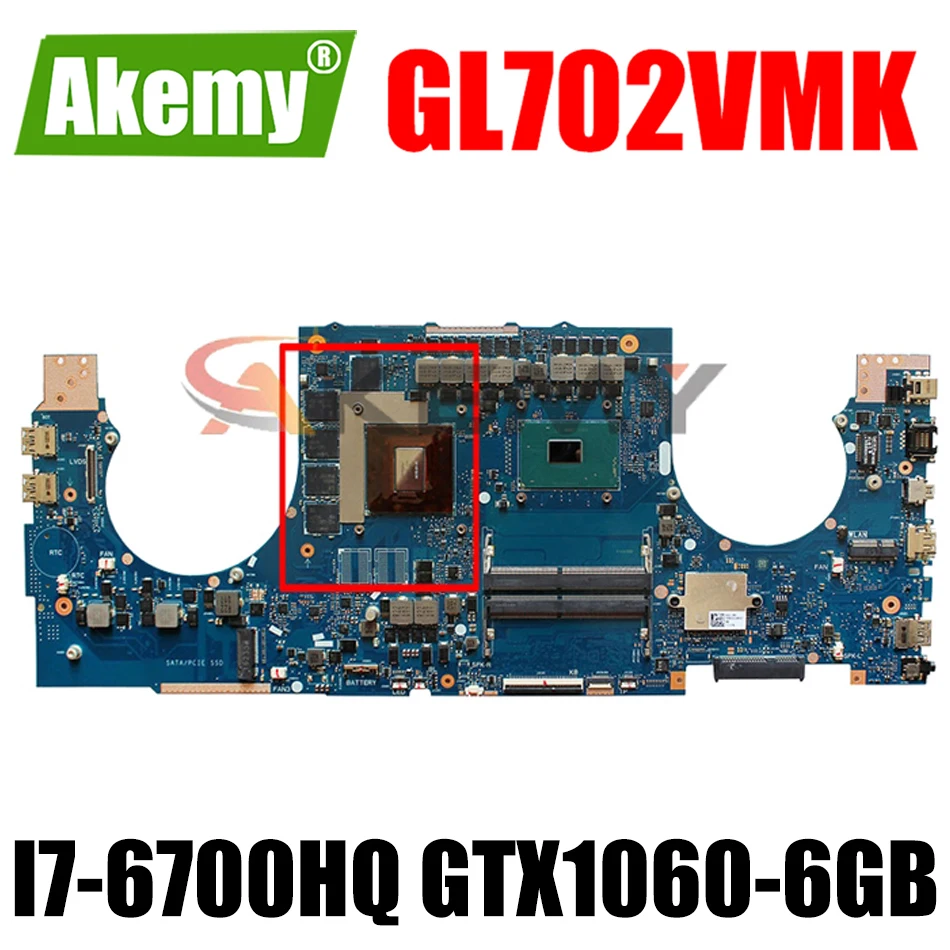 

Akemy GL702VMK Laptop motherboard for ASUS ROG GL702VMK GL702VM GL702V original mainboard I7-6700HQ GTX1060-6GB
