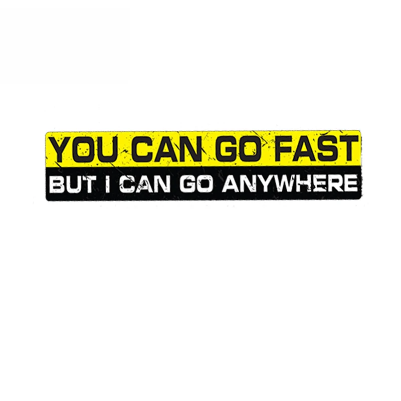 

Funny Warning Sticker You Can Go Fast I Go Anywhere Decal Waterproof Sticker Vinyl for 4x4 Wrangler Offroad 4wd,15cm* 3cm