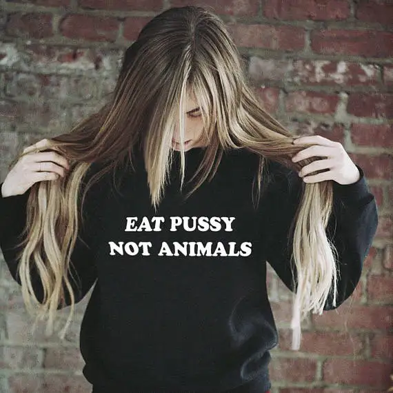 Eat Pussy Не толстовки Animal для женщин растительные веганские пуловеры гранж Мода Tumblr