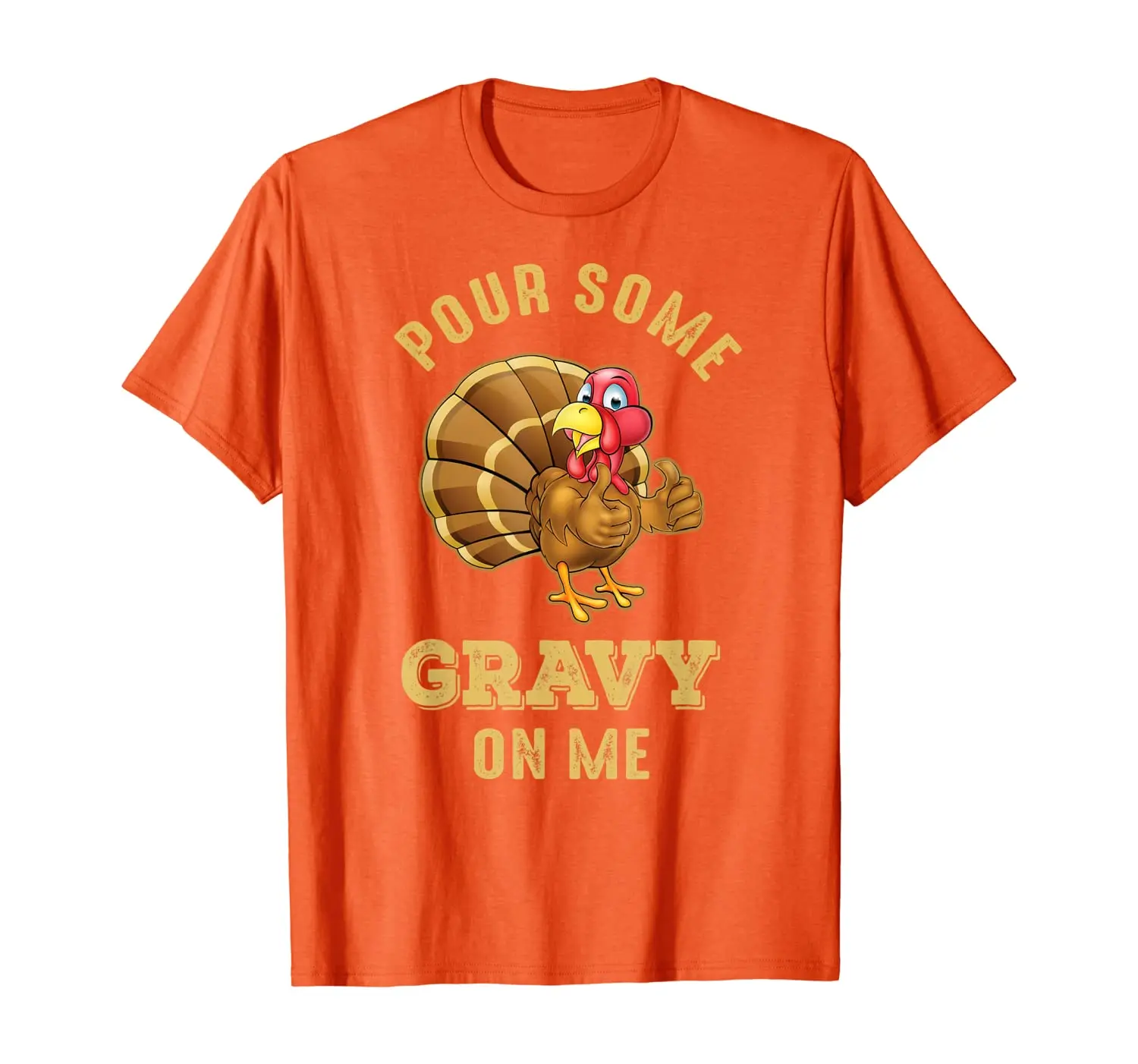 

Pour Some Gravy On Me Funny Turkey Thanksgiving T-Shirt