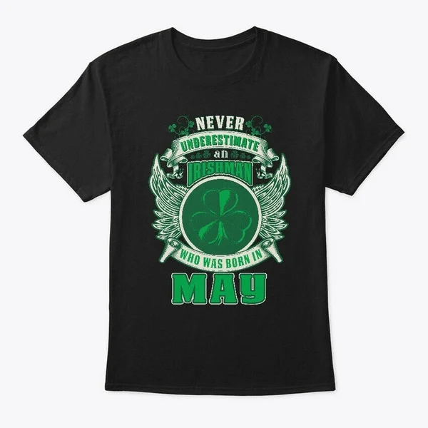 

Irishman Born In May Fashion Tee T-Shirt Tee