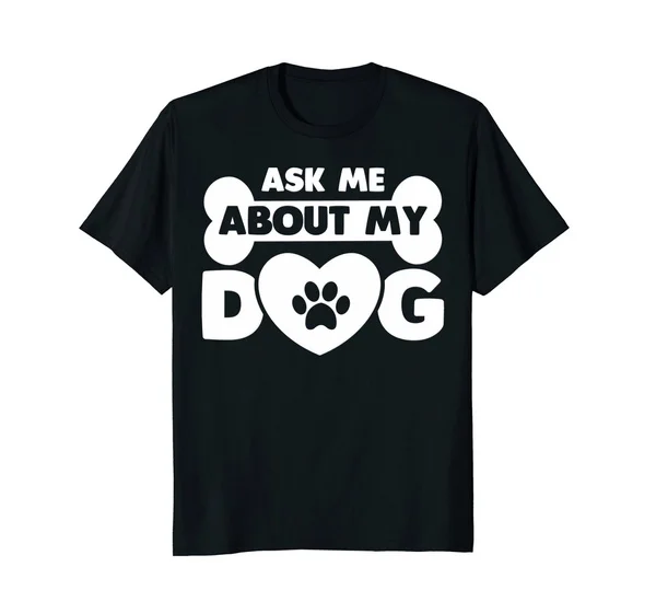 

Ask Me about My Dog. Cute, Funny, Pet Owners T Shirt Men's Short Sleeve T-shirt