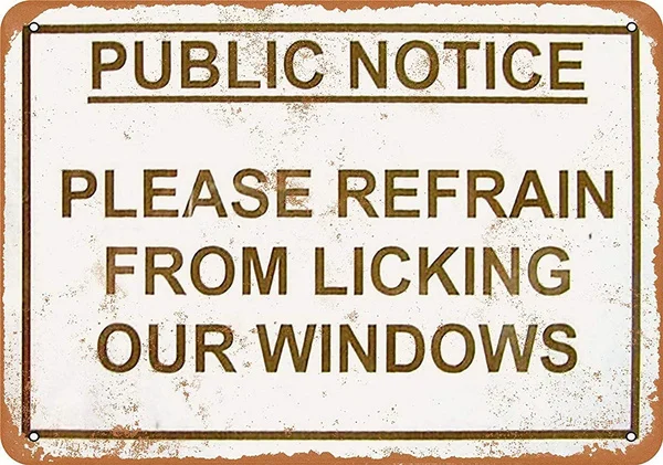 

Please Refrain from Licking Our Windows Tin Sign art wall decoration,vintage aluminum retro metal sign,