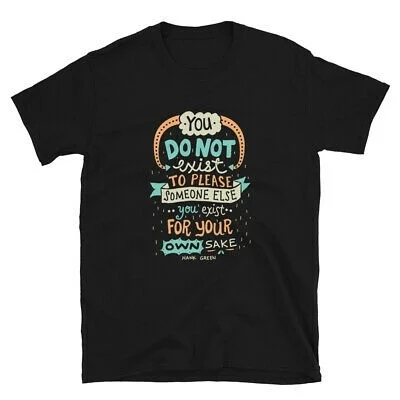 

Exist For Your Own Sake T-Shirt