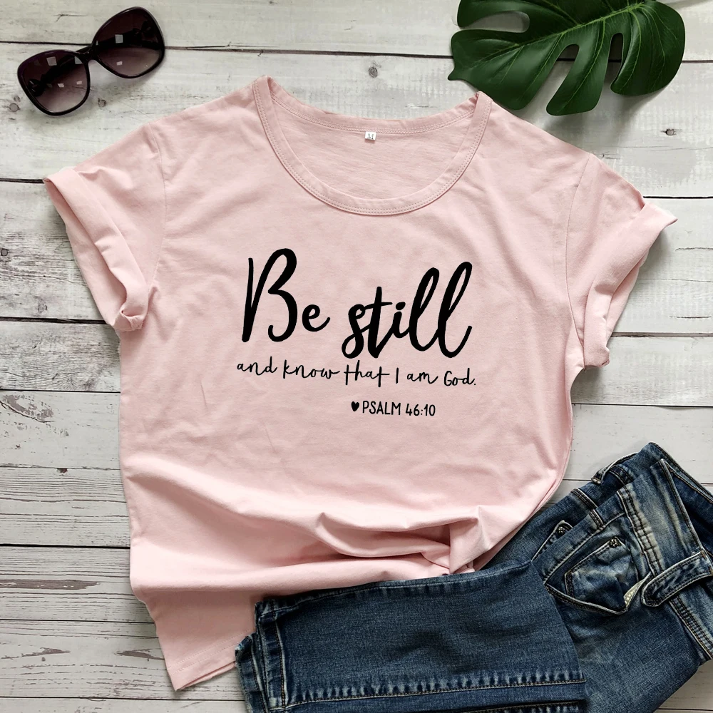 Be Still And Know That I Am God футболка унисекс женская Религиозная Христианская футболка Повседневная летняя Библейская вера стих Графический Топ тройник - Цвет: peach-black text