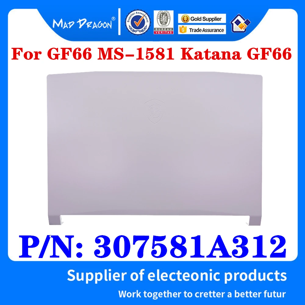 New Original 307581A312 For MSI Samurai GF66 MS-1581 Katana GF66 Laptop Rear Display Back Cover Lcd Cover Assy A Shell White