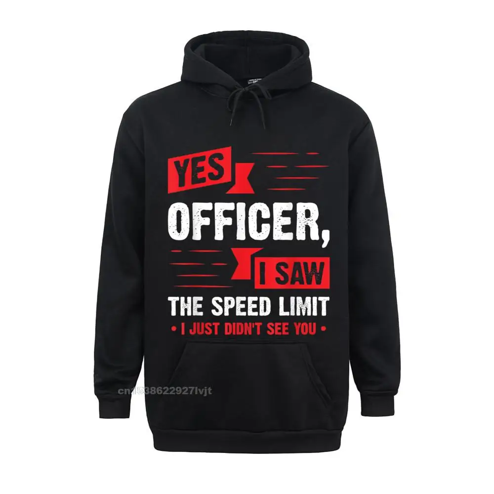 Yes Officer I Saw The Speed Limit - Car Enthusiast Hoodie Classic Long Sleeve Cotton Men Hoodie Classic High Quality