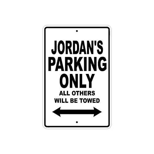 

Jordan's Parking Only All Others Will Be Towed Name Caution Warning Notice Aluminum Metal Sign