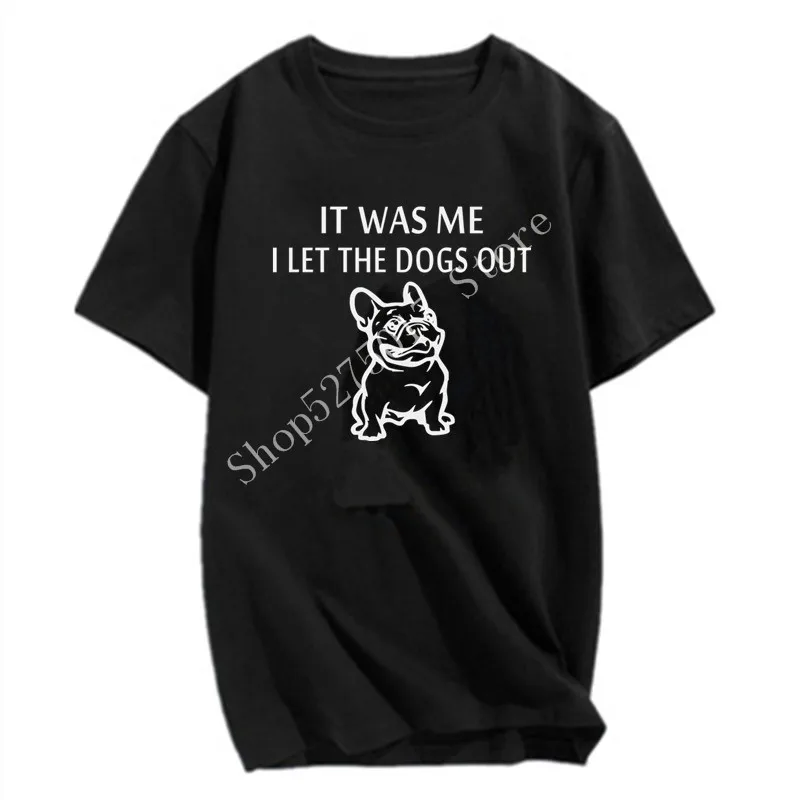 

It Was Me I Let The Dogs Out Funny Tshirt Mens Gift Pets Print T-Shirts Summer 2021 Cotton O-Neck Casual High Quality t shirt