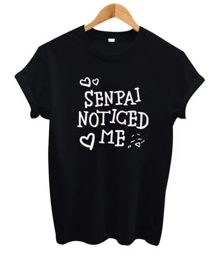 

Senpai Shirt Anime T-shirt Senpai Noticed Me Letters Print Women T Shirt Casual Cotton Funny Shirt LZ