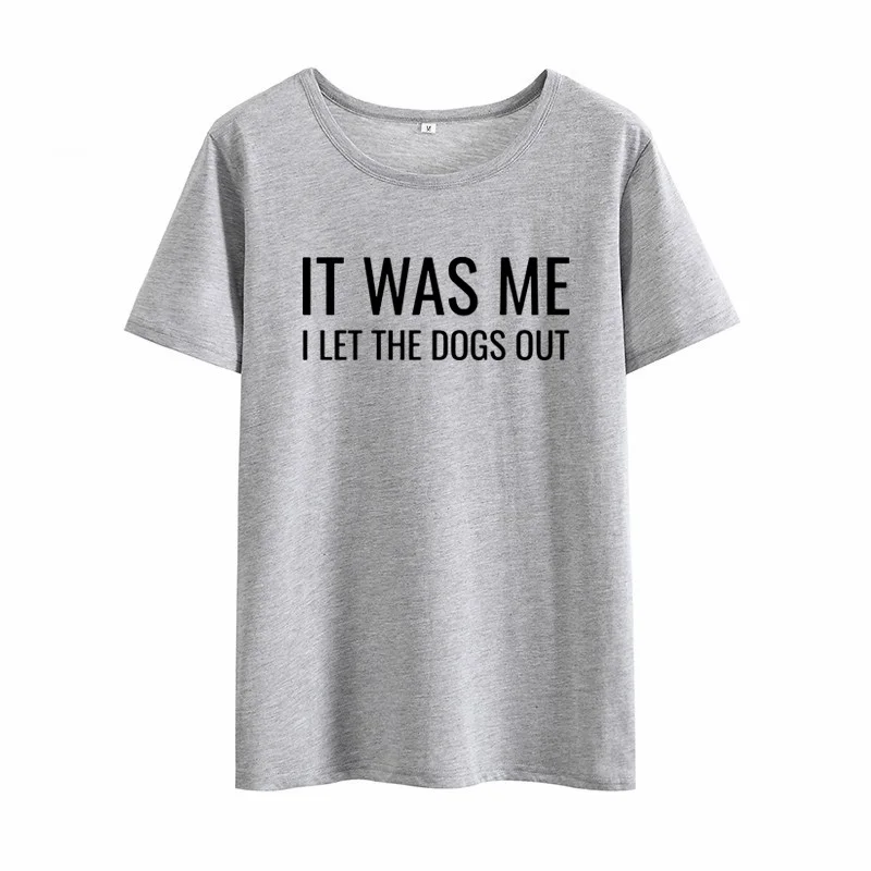 

Women O-neck Cotton Short Sleeve Funny T Shirts Women Loose T-shirt Femme It Was Me I Let The Dogs Out Print Summer T-shirt