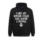 I Like My Border Collie Dogs And Like 3 People, топы с капюшоном, толстовки для собак, зимние мужские свитшоты, облегающие капюшоны с принтом