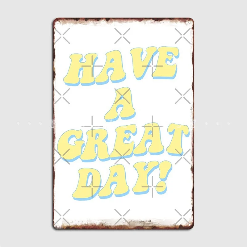 

Have A Great Day! Poster Metal Plaque Club Party Pub Garage Create Wall Decor Tin Sign Poster