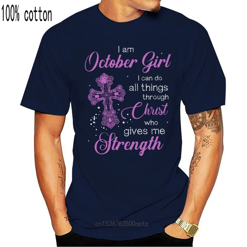 

New I Am October Girl I Can Do All Things Through Christ Who Gives Me Strength T-Shirt