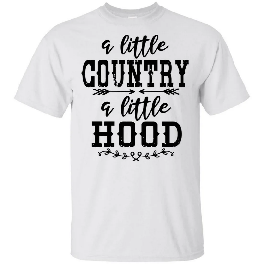 

A Little Country A Little Hood Tops Tee T Shirt White S-5XL Made In USA Tshirt Tops Short-sleeved T-Shirt