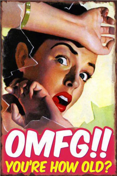 

Metal Tin Sign OMFG! You Are How Old  Decor Bar Pub Home Vintage Retro