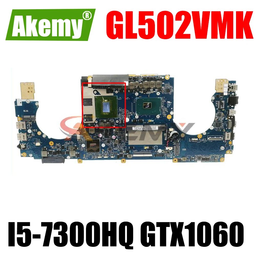 

GL502VMK notebook mainboard for ASUS ROG GL502VMK GL502VML GL502VM GL502VMZ Laptop Motherboard 8GB-RAM I5-7300HQ GTX1060-6G