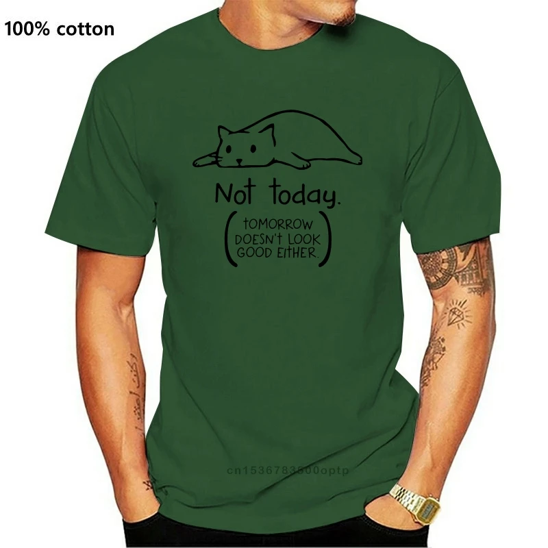 

New Men T Shirt Cat Not Today Shirt Women T-Shirt